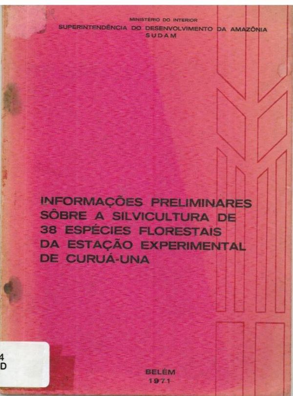 Informações Preliminares sobre a Silvicultura de 38 espécies florestais da estação experimental de Curuá-Una